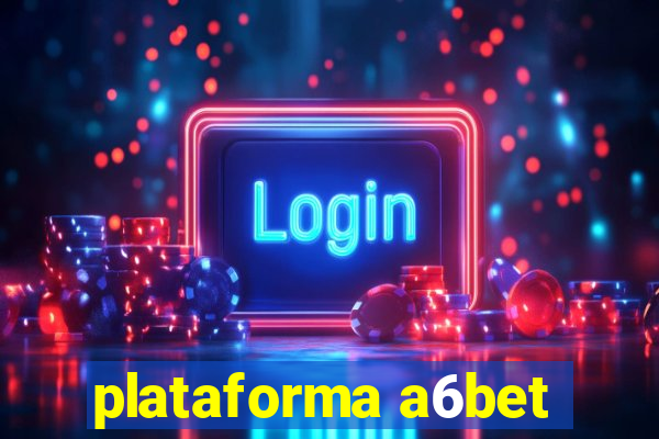 plataforma a6bet